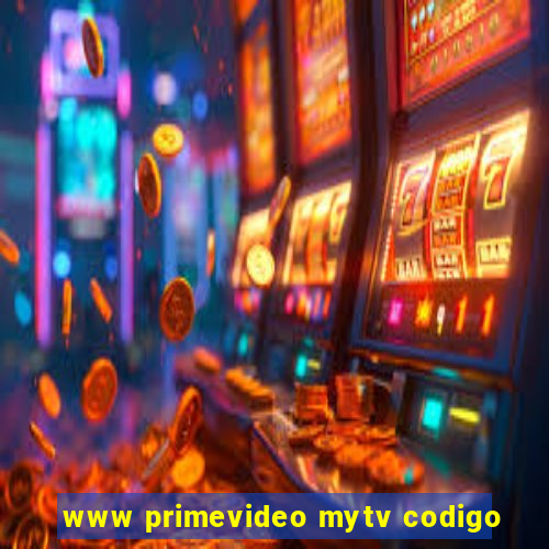 www primevideo mytv codigo