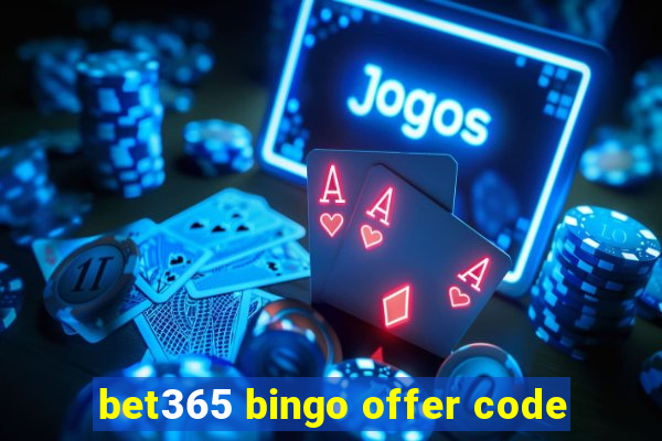 bet365 bingo offer code