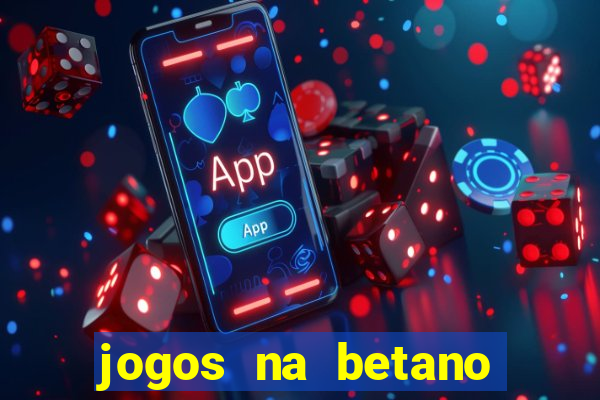 jogos na betano com 10 centavos