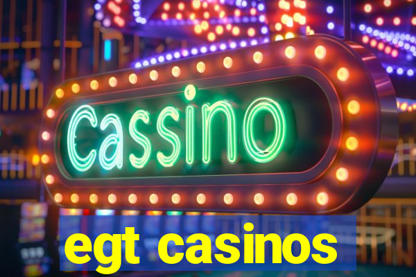 egt casinos