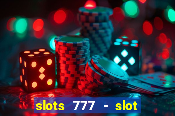 slots 777 - slot machine games