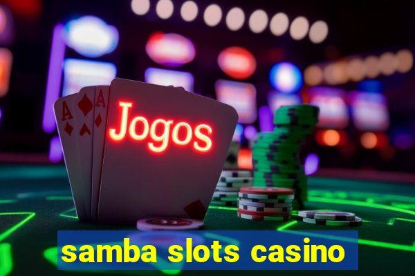 samba slots casino