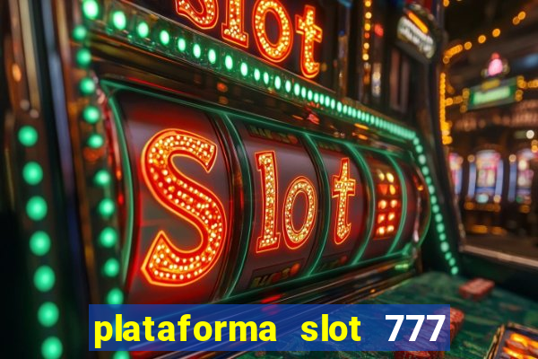 plataforma slot 777 é confiável