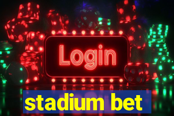 stadium bet