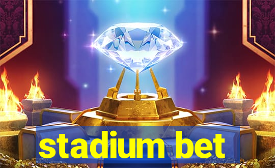 stadium bet