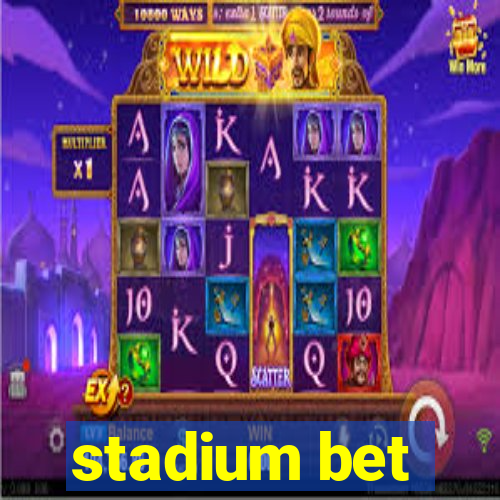 stadium bet