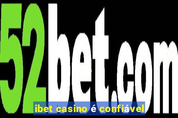 ibet casino é confiável