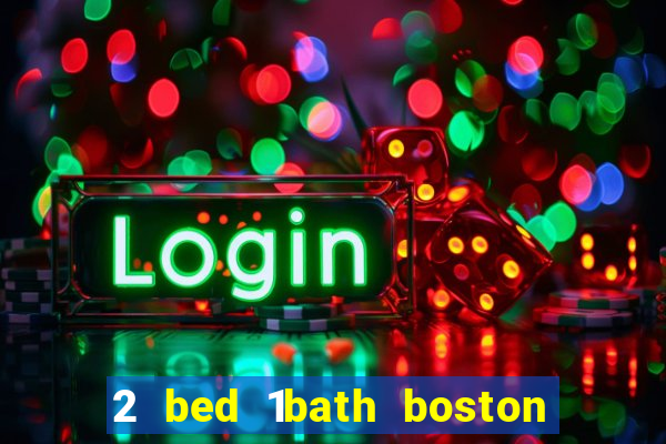 2 bed 1bath boston casino cambridge