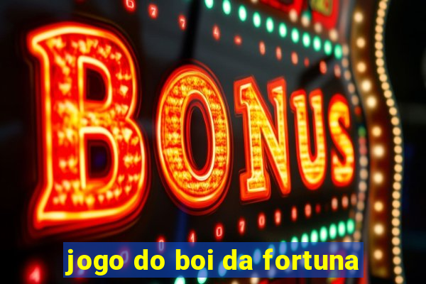 jogo do boi da fortuna