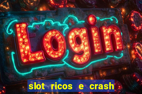 slot ricos e crash como ganhar dinheiro