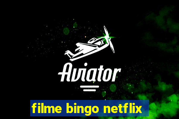 filme bingo netflix