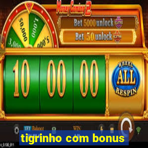 tigrinho com bonus