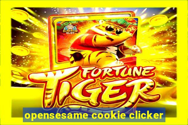 opensesame cookie clicker