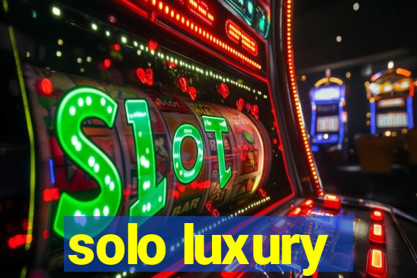 solo luxury