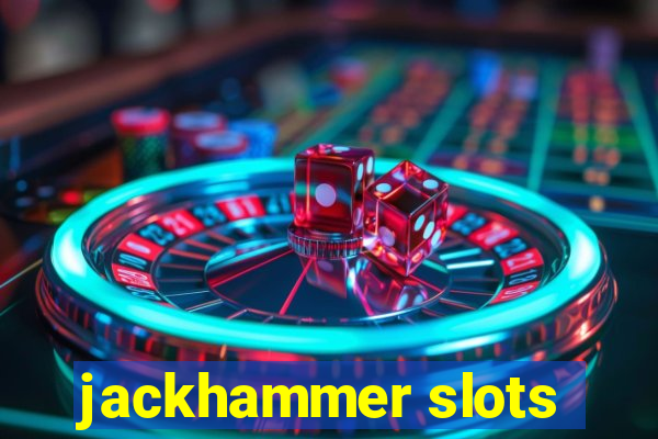 jackhammer slots