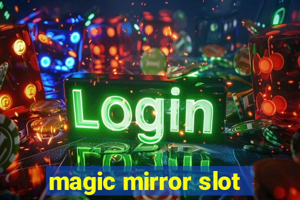 magic mirror slot