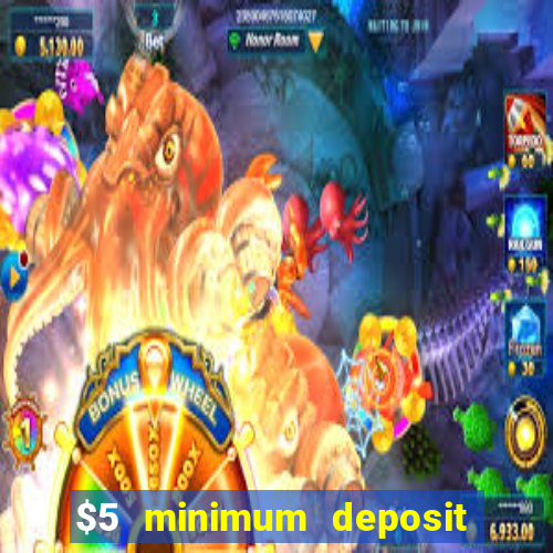 $5 minimum deposit casino nz 2022