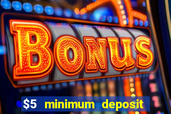 $5 minimum deposit casino nz 2022