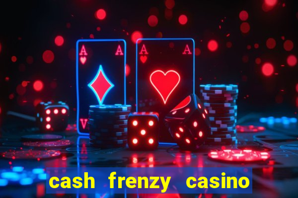 cash frenzy casino free coins