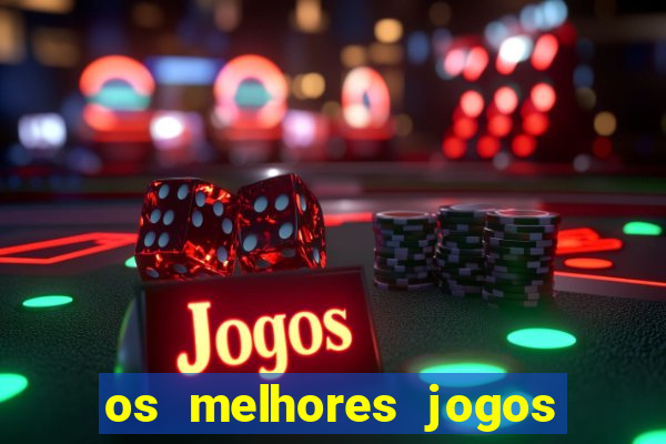 os melhores jogos que pagam dinheiro de verdade