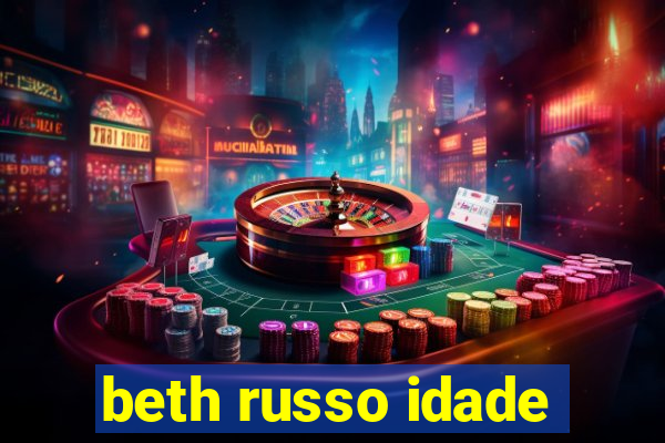 beth russo idade