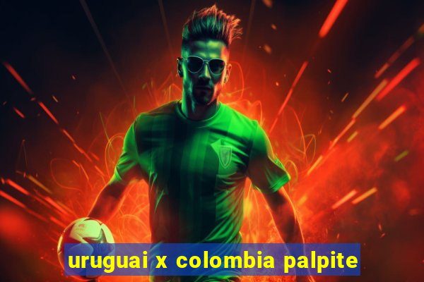 uruguai x colombia palpite