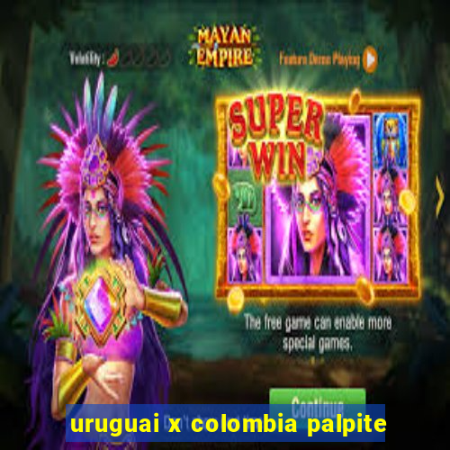 uruguai x colombia palpite