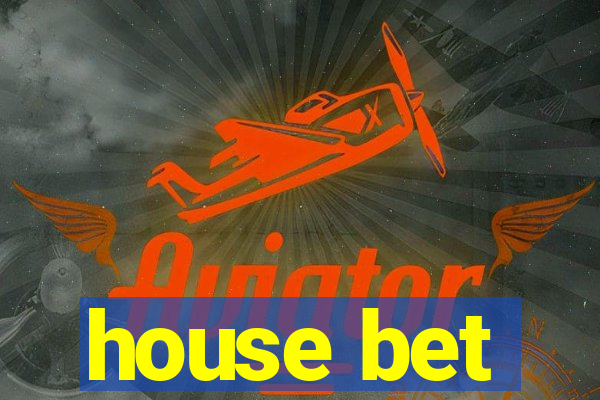 house bet