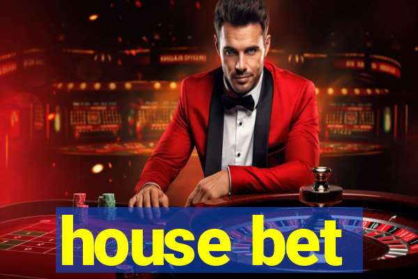 house bet