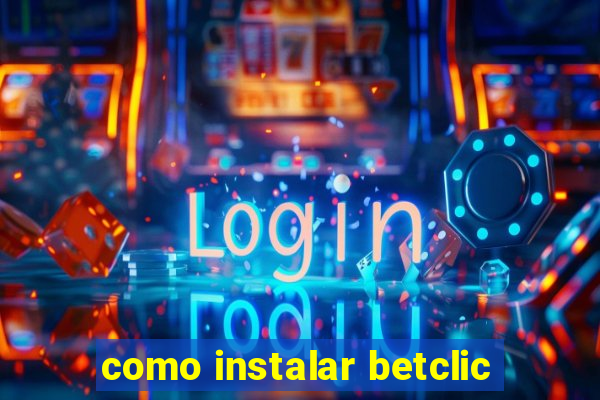 como instalar betclic