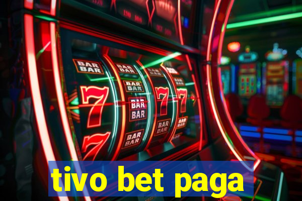 tivo bet paga