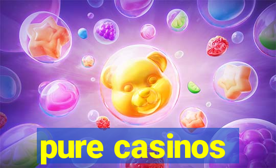 pure casinos