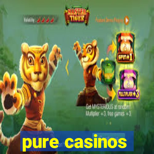 pure casinos