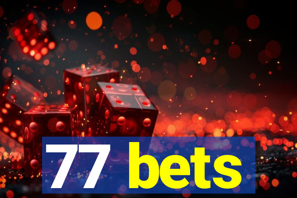 77 bets