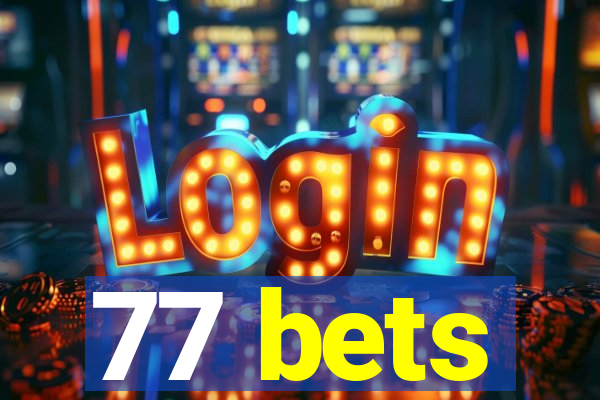 77 bets