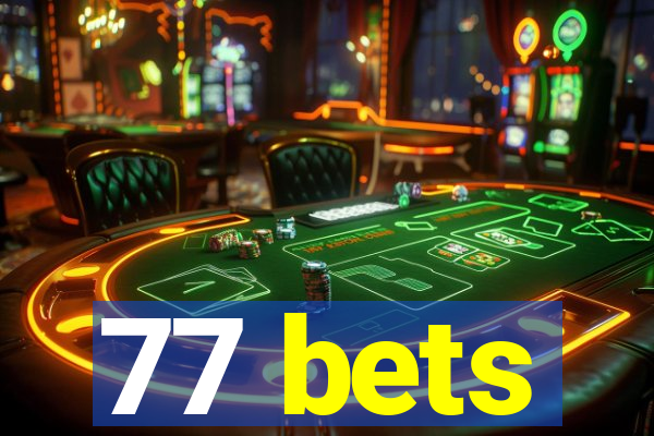 77 bets