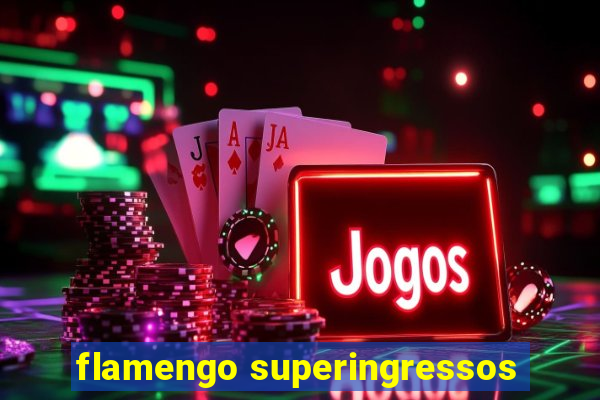 flamengo superingressos