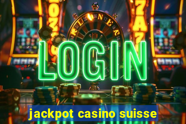 jackpot casino suisse