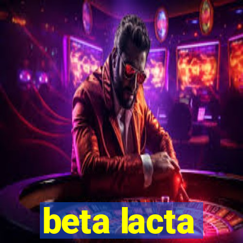 beta lacta