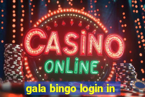 gala bingo login in