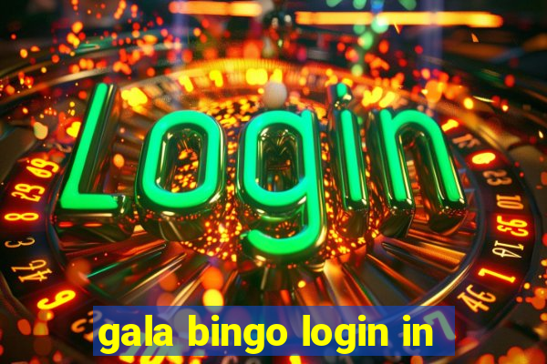 gala bingo login in