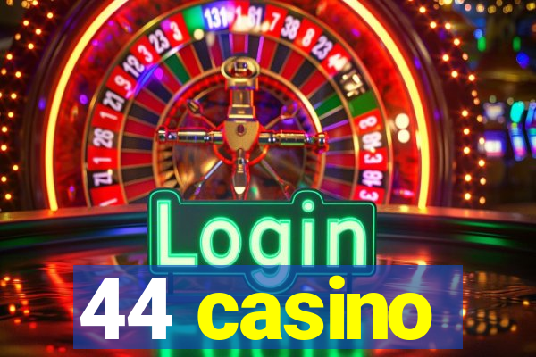 44 casino