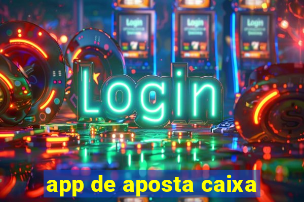 app de aposta caixa