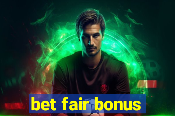 bet fair bonus