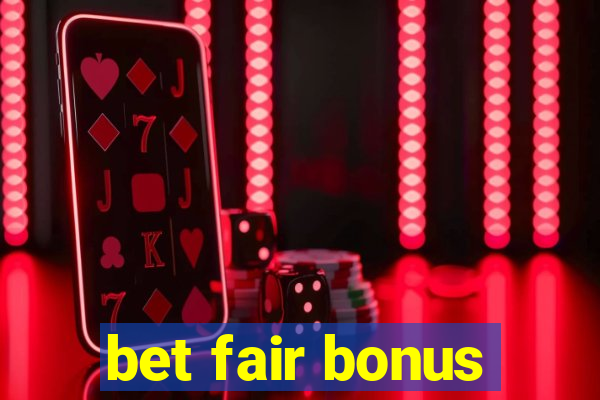 bet fair bonus