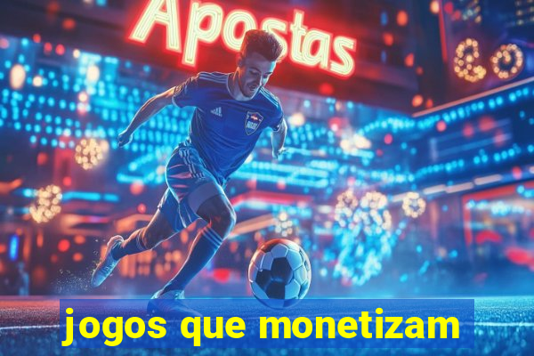 jogos que monetizam