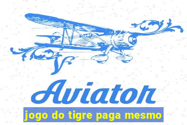 jogo do tigre paga mesmo