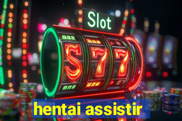 hentai assistir