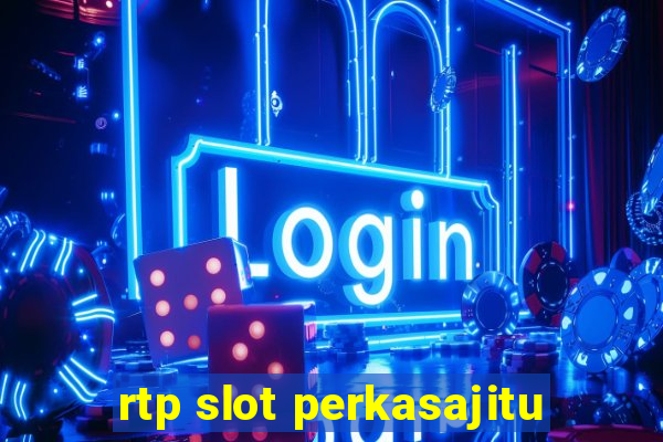 rtp slot perkasajitu