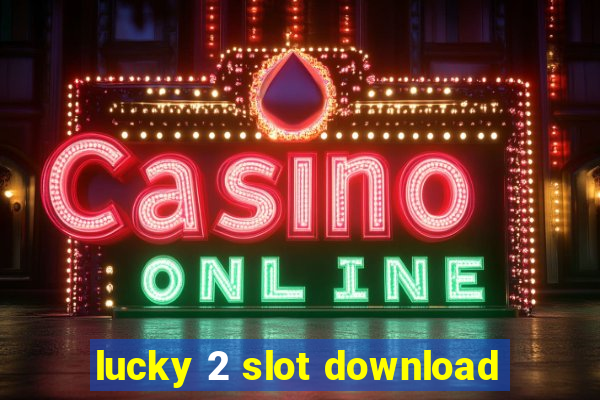 lucky 2 slot download